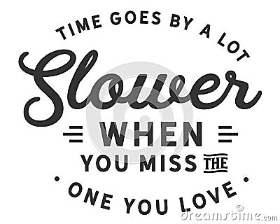 Time goes by a lot slower when you miss the one you love Vector Illustration