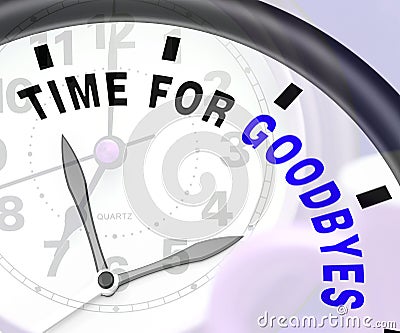 Time For Goodbyes Message Showing Farewell Or Bye Stock Photo