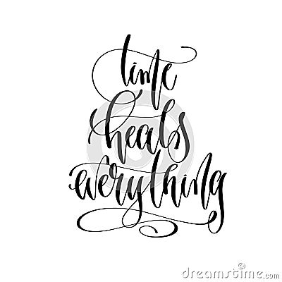 Time heals everything - hand lettering inscription text Vector Illustration