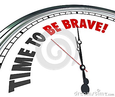 Time to Be Brave Words Clock Courage Bold Fearless Action Stock Photo