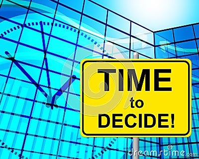 Time To Decide Shows At The Moment And Choice Stock Photo