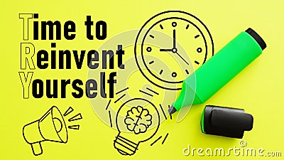 Time to Reinvent Yourself TRY is shown using the text Stock Photo
