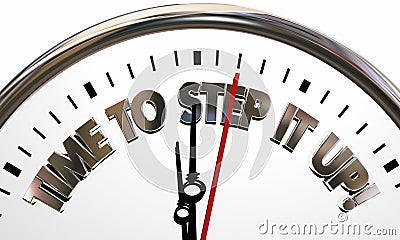 Time to Step it Up Clock Increase Efforts Work Harder 3d Illustr Stock Photo