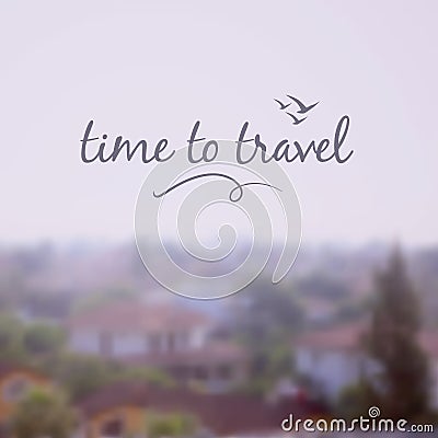 Time to travel lettering on blurred nature background Vector Illustration