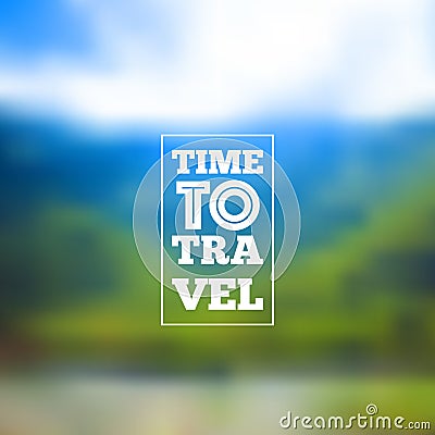 Time to travel lettering on blurred nature background Vector Illustration