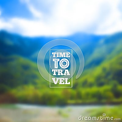 Time to travel lettering on blurred nature background Vector Illustration