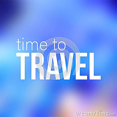 Time to travel. Life quote with modern background vector Vector Illustration