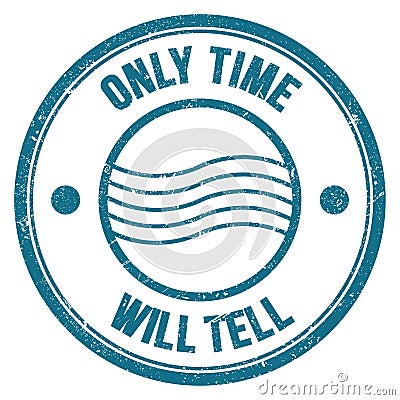 ONLY TIME WILL TELL text on blue round postal stamp sign Stock Photo