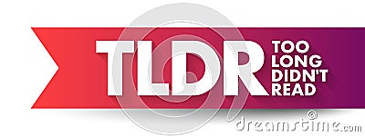 TLDR Too Long Didn't Read - used to say that something would require too much time to read, acronym text concept background Stock Photo
