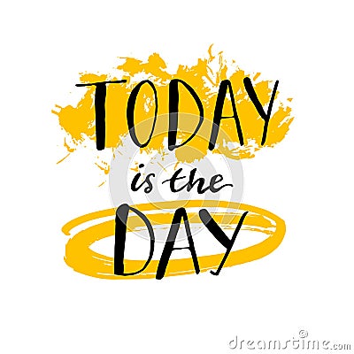 Today is the day - motivational quote poster Vector Illustration