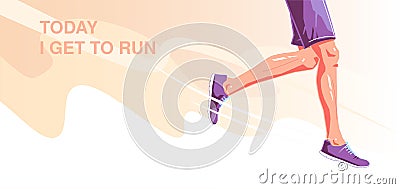 Today i get to run. Natural running. Healthy running lifestyle concept. Runner legs on background. Vector flat graphic Vector Illustration