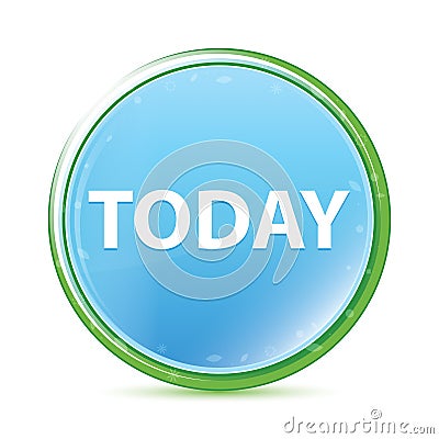Today natural aqua cyan blue round button Stock Photo