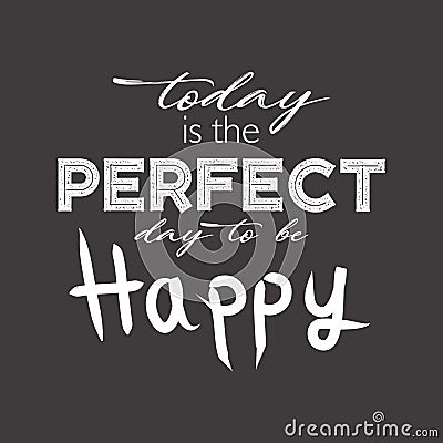Today is the perfect day to be happy. Stock Photo