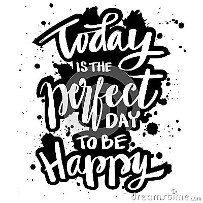 Today is the perfect day to be happy. Vector Illustration