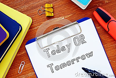 Today OR Tomorrow inscription on the sheet Stock Photo