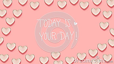 Today Is Your Day message with many heart dishes Stock Photo