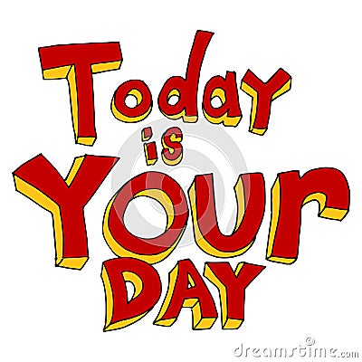 Today Is Your Day Text Writing Message Stock Photo