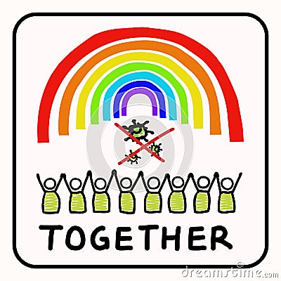 Together rainbow virus fight. You are not alone. Support each other corona covid 19 infographic. Considerate community Vector Illustration