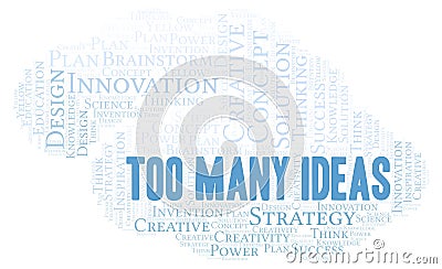 Too Many Ideas typography word cloud create with the text only. Stock Photo