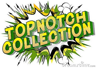 Topnotch Collection - Comic book style phrase on abstract background Vector Illustration