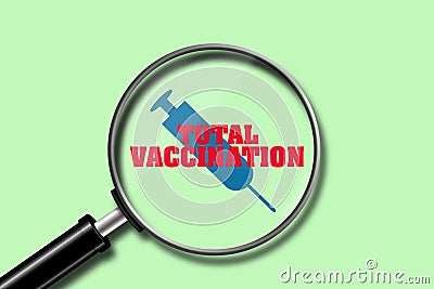 Total vaccination. Inscription on a green background. Through a magnifying glass. Vaccination syringe icon Vaccination of humans Stock Photo