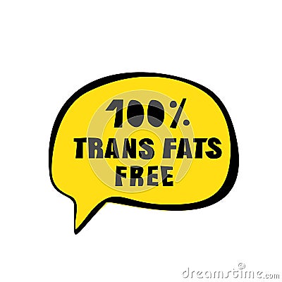 Trans Fats Free Vector Text, No Transfat Lettering in Bubble Speech Vector Illustration