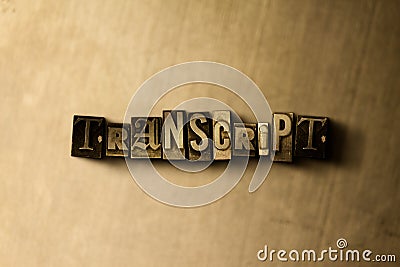 TRANSCRIPT - close-up of grungy vintage typeset word on metal backdrop Cartoon Illustration