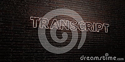 TRANSCRIPT -Realistic Neon Sign on Brick Wall background - 3D rendered royalty free stock image Stock Photo