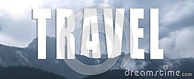 Travel concept, banner photo with heading text and beautiful moody mountains Stock Photo