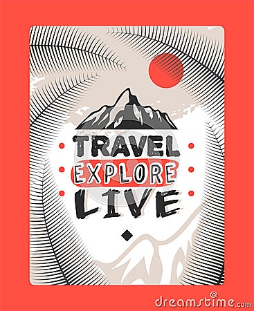 Travel explore live, logo mountains vector illustration. Vertical natural flyer with palm leaf, bright sun. Trademark Vector Illustration