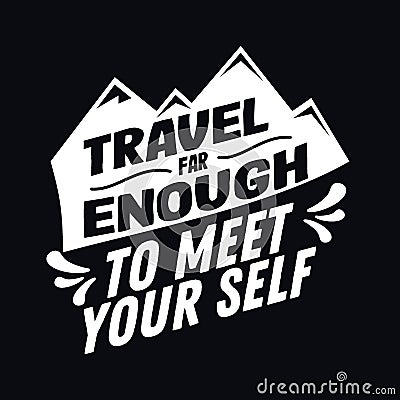 Travel far enough to meet your self Vector Illustration