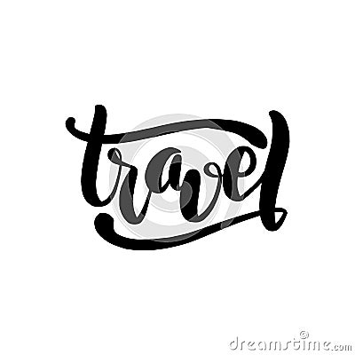 Travel handwritten lettering card. Typographic Vector Illustration