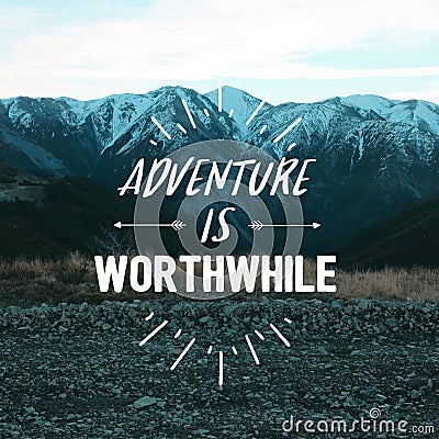 Travel inspirational quotes - Adventure is worthwhile. Stock Photo