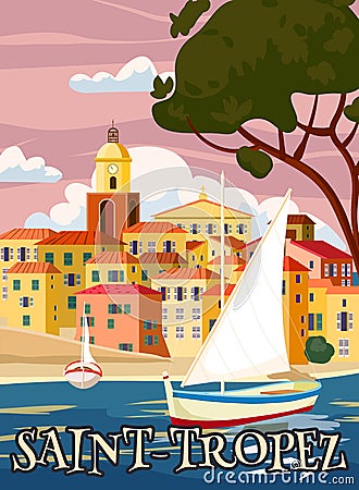 Travel Poster Saint-Tropez France, old city Mediterranean, retro style. Cote d Azur of Travel sea vacation Europe Vector Illustration