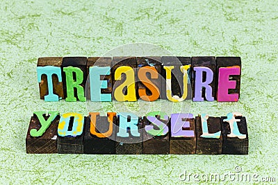 Treasure yourself dream protect love invest education believe enjoy life Stock Photo