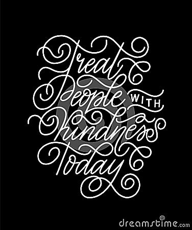 Treat people with kindness today modern romantic lettering motivation quote Vector Illustration