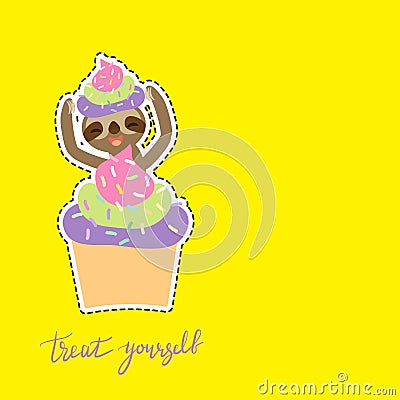 Treat yourself. Card banner template. Hand drawn calligraphy. funny and cute smiling Three-toed sloth with cupcake with pink green Vector Illustration