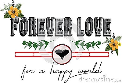 Trendy fashion T-shirt print for textile forever love for a happy world design pattern Vector Illustration