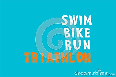 Triathlon Swim, Bike, Run hand drawn font for motivational poster for triathlon team, sport event, swimmer runner Vector Illustration