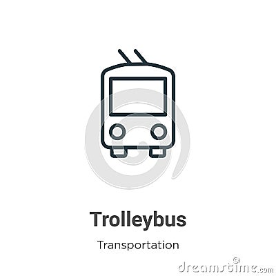 Trolleybus outline vector icon. Thin line black trolleybus icon, flat vector simple element illustration from editable Vector Illustration