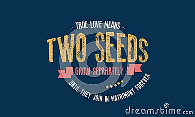 True love means two seeds grow separately Vector Illustration