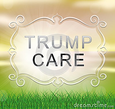 Trumpcare Or Trump Care Health Repeal Of Obamacare - 2d Illustration Editorial Stock Photo