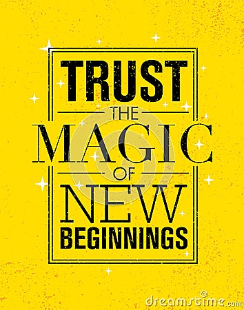 Trust The Magic Of New Beginnings. Inspiring Creative Motivation Quote Poster Template. Vector Typography Banner Vector Illustration