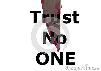 Trust no one word in front of knife blade with blood dropping on white background Stock Photo