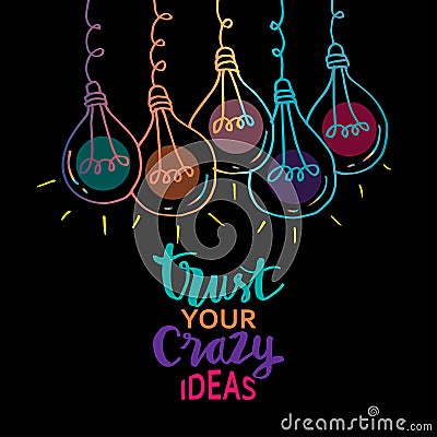 Trust your crazy ideas hand lettering. Vector Illustration