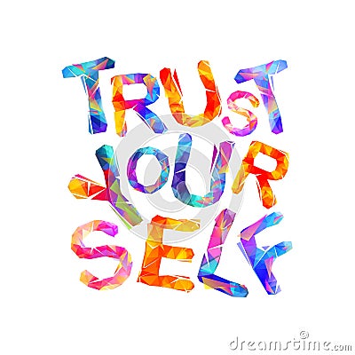 Trust yourself. Motivation inscription. Triangular letters Vector Illustration