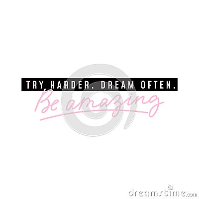 Try harder, dream often, be amazing feminine lettering Vector Illustration