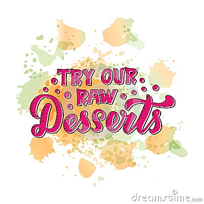 Try our raw desserts lettering on paint Vector Illustration