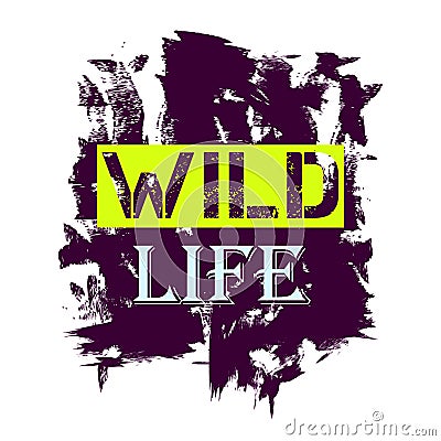 Tshirt design - Wild Life quote Vector Illustration