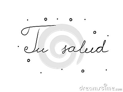 Tu salud phrase handwritten with a calligraphy brush. Your health in spanish. Modern brush calligraphy. Isolated word black Vector Illustration